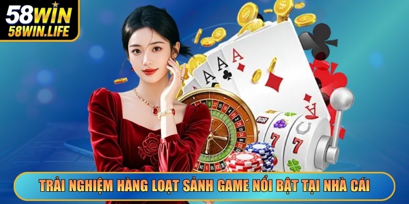 Trải nghiệm hàng loạt sảnh game nổi bật tại nhà cái