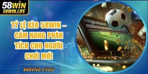 Tỷ Lệ Kèo 58Win – Cẩm Nang Phân Tích Cho Người Chơi Mới